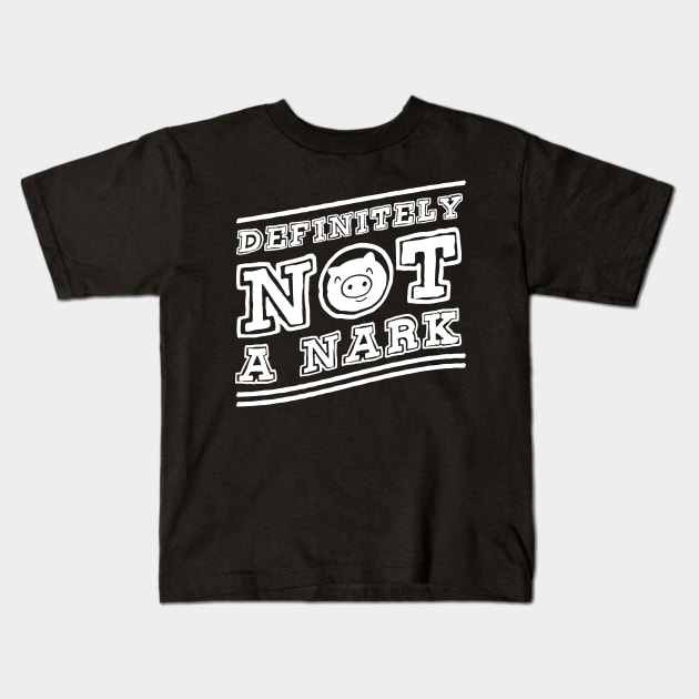 Definitely NOT a Nark Kids T-Shirt by GuiltlessGoods